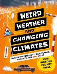 Weird Weather and Changing Climates : What's Happening to Our Planet and How Can You Help? (Earth Action)