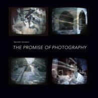 The Promise of Photography (Critical Photography)