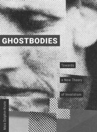 Ghostbodies : Towards a New Theory of Invalidism