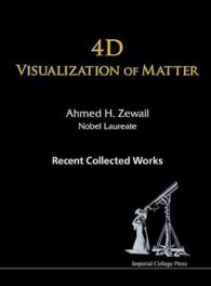 4d Visualization of Matter: Recent Collected Works of Ahmed H Zewail, Nobel Laureate