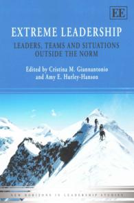 極限状態でのリーダーシップ<br>Extreme Leadership : Leaders, Teams and Situations Outside the Norm (New Horizons in Leadership Studies series)