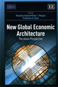 河合正弘（共）編／新たなグローバル経済構造：アジアの視点<br>New Global Economic Architecture : The Asian Perspective (Adbi series on Asian Economic Integration and Cooperation)