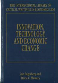 イノベーション、テクノロジーと経済的変化<br>Innovation, Technology and Economic Change (The International Library of Critical Writings in Economics series)