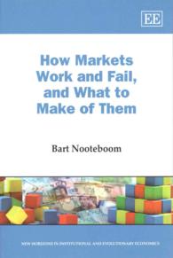 市場の成否と活用法<br>How Markets Work and Fail, and What to Make of Them (New Horizons in Institutional and Evolutionary Economics series)