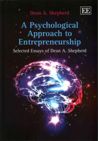 起業家精神への心理学的アプローチ<br>A Psychological Approach to Entrepreneurship : Selected Essays of Dean A. Shepherd