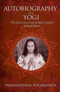 The Autobiography of a Yogi : The Classic Story of One of Indias Greatest Spiritual Thinkers