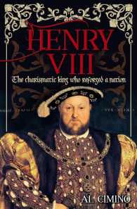 Henry VIII : The Charismatic King Who Reforged a Nation （Reprint）