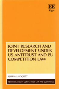 米国反トラスト法とＥＵ競争法の下での共同研究開発<br>Joint Research and Development under US Antitrust and EU Competition Law (New Horizons in Competition Law and Economics series)