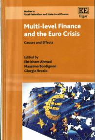 多層型財政とユーロ危機<br>Multi-level Finance and the Euro Crisis : Causes and Effects (Studies in Fiscal Federalism and State-local Finance series)