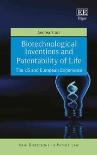 バイオテクノロジー上の発明と生物の特許可能性<br>Biotechnological Inventions and Patentability of Life : The US and European Experience (New Directions in Patent Law series)