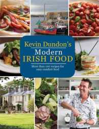 Kevin Dundon's Modern Irish Food : More than 100 Recipes for Easy Comfort Food （Reprint）