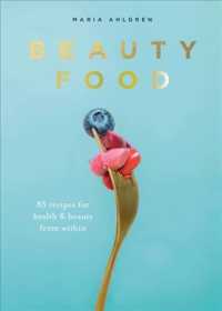 Beauty Food : 85 Recipes for Health & Beauty from within