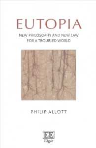 Eutopia : New Philosophy and New Law for a Troubled World