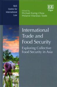 国際貿易とアジアにおける集団的食糧安保<br>International Trade and Food Security : Exploring Collective Food Security in Asia (Nus Centre for International Law series)