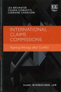 請求委員会による紛争後の不正義の是正<br>International Claims Commissions : Righting Wrongs after Conflict (Elgar International Law series)