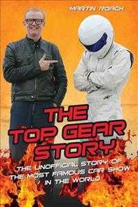 Top Gear Story : The Unofficial Story of the Most Famous Car Show in the World -- Hardback