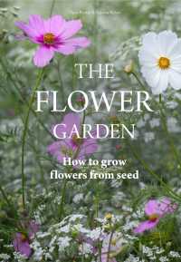 The Flower Garden : How to Grow Flowers from Seed