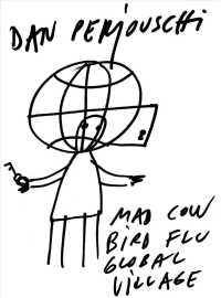 Mad Cow, Bird Flu, Global Village : The Art of Dan Perjovschi （Reprint）