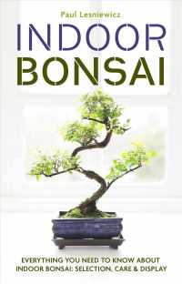 Indoor Bonsai : Everything You Need to Know about Indoor Bonsai; Selection, Care & Display