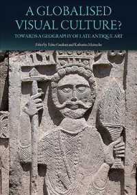 A Globalised Visual Culture? : Towards a Geography of Late Antique Art