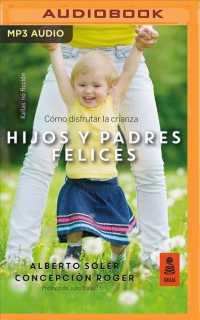 Hijos y Padres Felices/ Happy Children and Parents : Cmo Disfrutar La Crianza/ How to Enjoy Parenting （MP3 UNA）