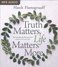 Truth Matters, Life Matters More : The Unexpected Beauty of an Authentic Christian Life （MP3 UNA）
