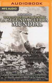 Todo lo que debe saber sobre la Segunda Guerra Mundial/ Everything you need to know about World War II (2-Volume Set) : La gua definitiva para conocer （MP3 UNA）
