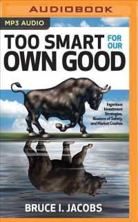 Too Smart for Our Own Good : Ingenious Investment Strategies, Illusions of Safety, and Market Crashes （MP3 UNA）
