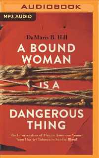 A Bound Woman Is a Dangerous Thing : The Incarceration of African American Women from Harriet Tubman to Sandra Bland （MP3 UNA RE）
