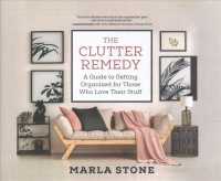 The Clutter Remedy (5-Volume Set) : A Guide to Getting Organized for Those Who Love Their Stuff （Unabridged）