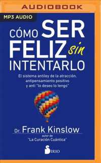 Como Ser Feliz Sin Intentarlo/ How to be Happy without Trying : Narracin En Castellano/ Narration in Castilian Spanish （MP3 UNA）