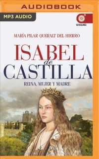 Isabel De Castilla : Reina, Mujer Y Madre; Narracin En Castellano/ Queen, Wife and Mother; Narration in Castilian Spanish （MP3 UNA）