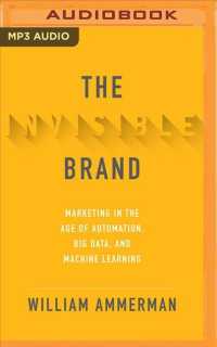 The Invisible Brand : Marketing in the Age of Automation, Big Data, and Machine Learning （MP3 UNA）