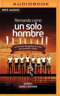 Remando como un solo hombre/ Rowing as One Man (2-Volume Set) : La Historia Del Equipo De Remo Que Humill a Hitler/ the History of the Rowing Team Tha （MP3 UNA）