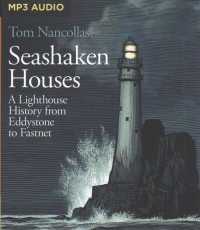 Seashaken Houses : A Lighthouse History from Eddystone to Fastnet （MP3 UNA）