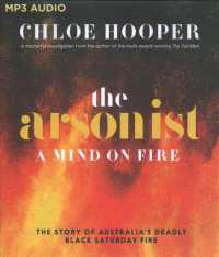 The Arsonist : A Mind on Fire: the Story of Australia's Deadly Black Saturday Fire （MP3 UNA）