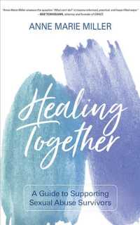 Healing Together (7-Volume Set) : A Guide to Supporting Sexual Abuse Survivors - Library Edition （Unabridged）