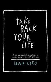 Take Back Your Life : 40 Days to Think Right So You Can Live Right