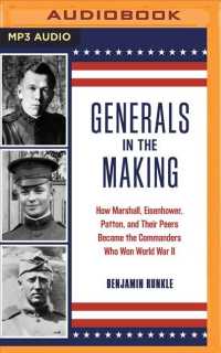 Generals in the Making (2-Volume Set) : How Marshall, Eisenhower, Patton, and Their Peers Became the Commanders Who Won World War II （MP3 UNA）