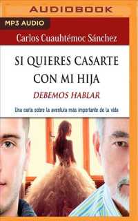 Si quieres casarte con mi hija, debemos hablar / If You Want to Marry My Daughter, We Must Talk : Una carta sobre la aventura ms importante de la vida （MP3 UNA）