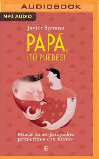 Papa, t puedes / Dad, You Can : Manual de uso para padres primerizos con humor / User Manual for First-Time Parents with Humor （MP3 UNA）