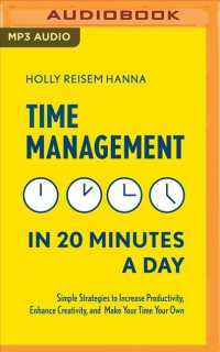 Time Management in 20 Minutes a Day : Simple Strategies to Increase Productivity, Enhance Creativity, and Make Your Time Your Own （MP3 UNA）