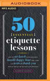 50 Essential Etiquette Lessons : How to Eat Lunch with Your Boss, Handle Happy Hour Like a Pro, and Write a Thank You Note in the Age of Texting and T （MP3 UNA）