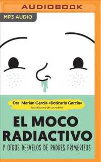 El moco radiactivo/ the Radioactive Booger : Y otros desvelos de padres primerizos/ and Other Unveiling of First-Time Parents （MP3 UNA）