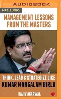 Think, Lead & Strategize Like Kumar Mangalam Birla (Management Lessons from the Masters) （MP3 UNA）