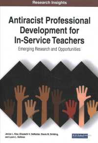 Antiracist Professional Development for In-Service Teachers: Emerging Research and Opportunities