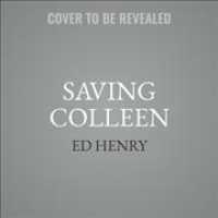 Saving Colleen : A Memoir of the Unbreakable Bond between a Brother and Sister （MP3 UNA）