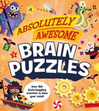 Absolutely Awesome Brain Puzzles : Over 150 Brain-boggling Activities to Blow Your Mind! (Absolutely Awesome Puzzle)