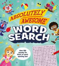 Absolutely Awesome Word Search : Over 150 Puzzles for Hours of Word-spotting Fun! (Absolutely Awesome Puzzle)