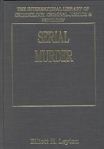 連続殺人：科学的考察<br>Serial Murder : Modern Scientific Perspectives (The International Library of Criminology, Criminal Justice and Penology)